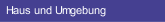 Haus und Umgebung