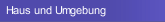 Haus und Umgebung